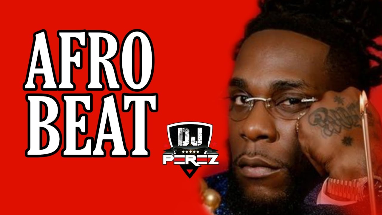 TOP AFROBEAT MIX 2022 GIRLFRIEND MIX DJ PEREZ [Ruger, Burna Boy