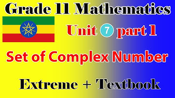 Grade 11 Mathematics unit 7 part 1  The set of complex number from extreme + textbook in  detail