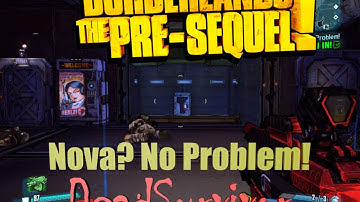 Borderlands The Pre-Sequel - Nova? No Problem!