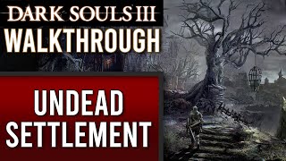 🔥 Dark Souls 3 Walkthrough | 03 | Undead Settlement & Curse-Rotted Greatwood
