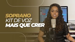 KIT DE VOZ | MAIS QUE CRER | SOPRANO