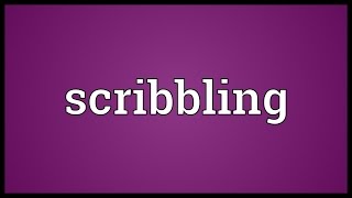 Scribbling Meaning