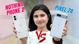 Nothing Phone 2 vs Pixel 7A Camera: Which is Better?