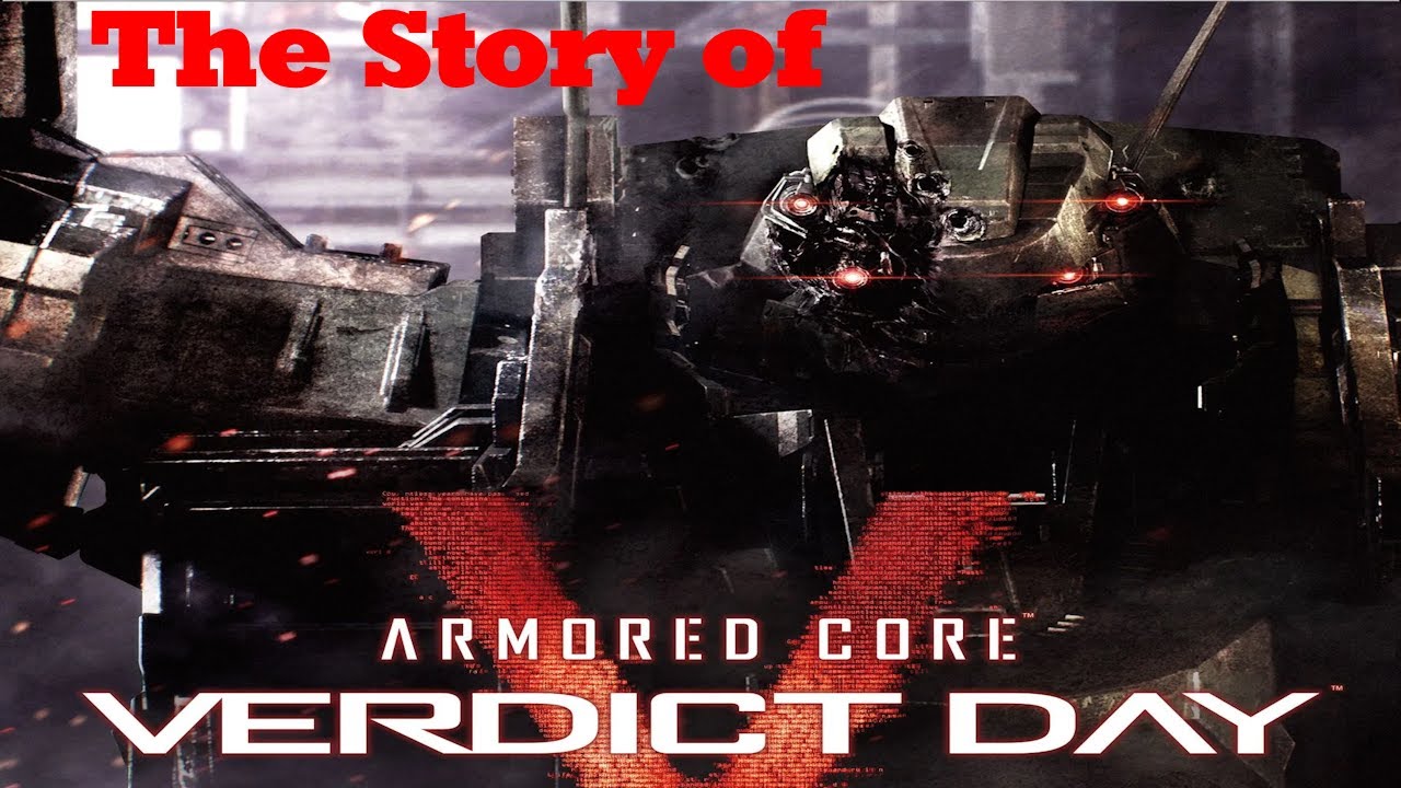 Armored Core Lore: The Story of Verdict Day (outdated) - YouTube