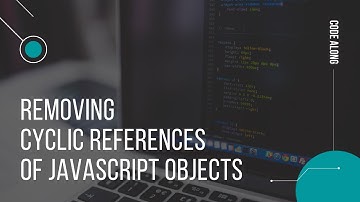 Removing cyclic references from a JavaScript object | Intermediate level | Code along with Vishal