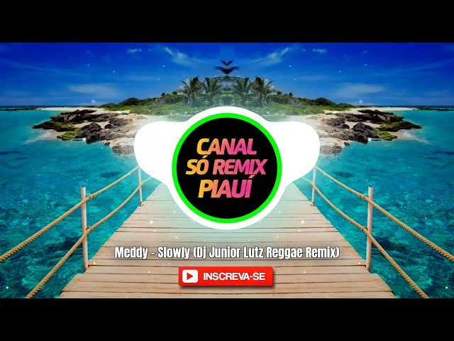 Meddy - Slowly - DJ Junior Lutz - VERSÃO REGGAE REMIX class=