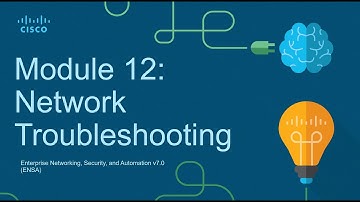 CCNA3 Module 12: Network Troubleshooting - Enterprise Networking Security and Automation (ENSA)