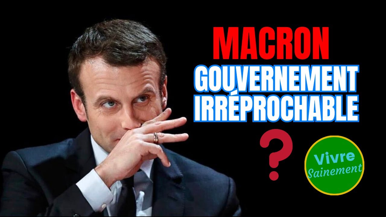 Macron, gouvernement irréprochable ?