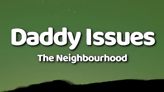 The Neighbourhood - Daddy Issues (Lyrics)