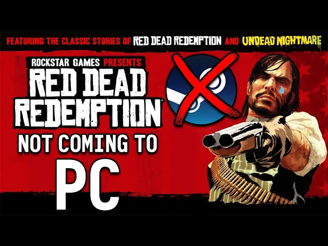 Red Dead Redemption 1 Is NOT Coming to PC - Incredibly Depressing 