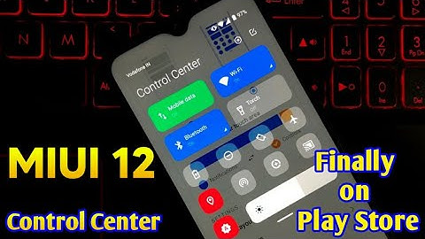 MIUI 12 Control Center App Now Available on Play Store | Customized Notification and Quick Action