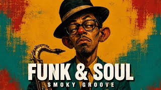 Smoky Groove | Funk & Soul Playlist | Late Night Vocal Deep Pocket Grooves