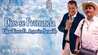 Edgar Rivera, Argemiro Jaramillo - Dios Se Pronuncia (Official Lyric Video)