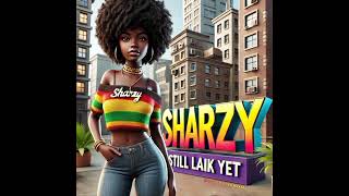 Still Laik Yet 2025  Sharzy