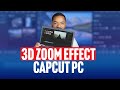 How to Add 3D Zoom Effect in CapCut PC | Easy Step-by-Step Tutorial