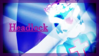 【MMD】｢Headlock｣【MMX】