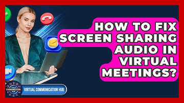 How To Fix Screen Sharing Audio In Virtual Meetings? - Virtual Communication Hub