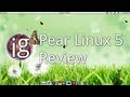 Pear Linux 5 Review - Linux Distro Review