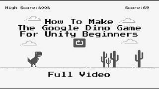 How to Make Google Dino Game In Unity For Beginners - Full Video