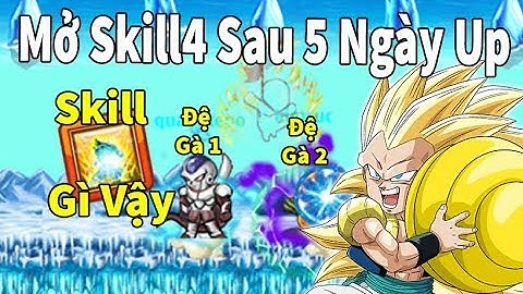 Ngọc Rồng Online - Mở skil4 đệ tử sau 5 ngày up thông liệu có ra skil biến hình