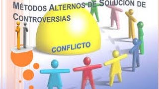Los Métodos Alternos de Solución de Conflictos