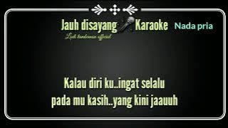 Download lagu Karaoke Jauh disayang Nada pria @Lodi tambunan