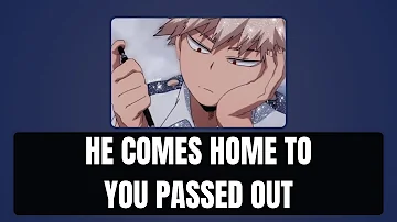 He comes home to you passed out - Bakugou x listener