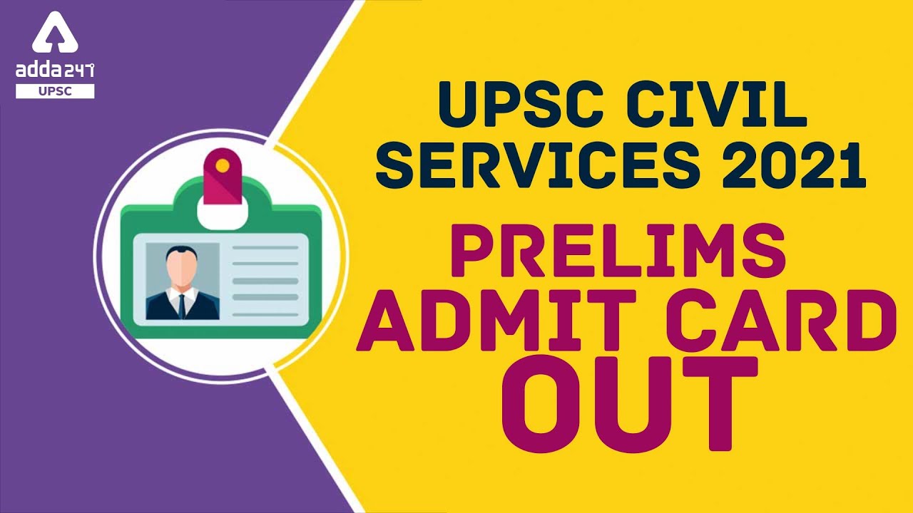 UPSC Civil Services 2021| Prelims Admit Card Out