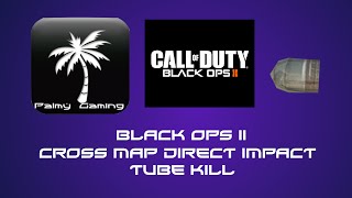 Black Ops II - Insane Cross Map Direct Impact Tube Kill!