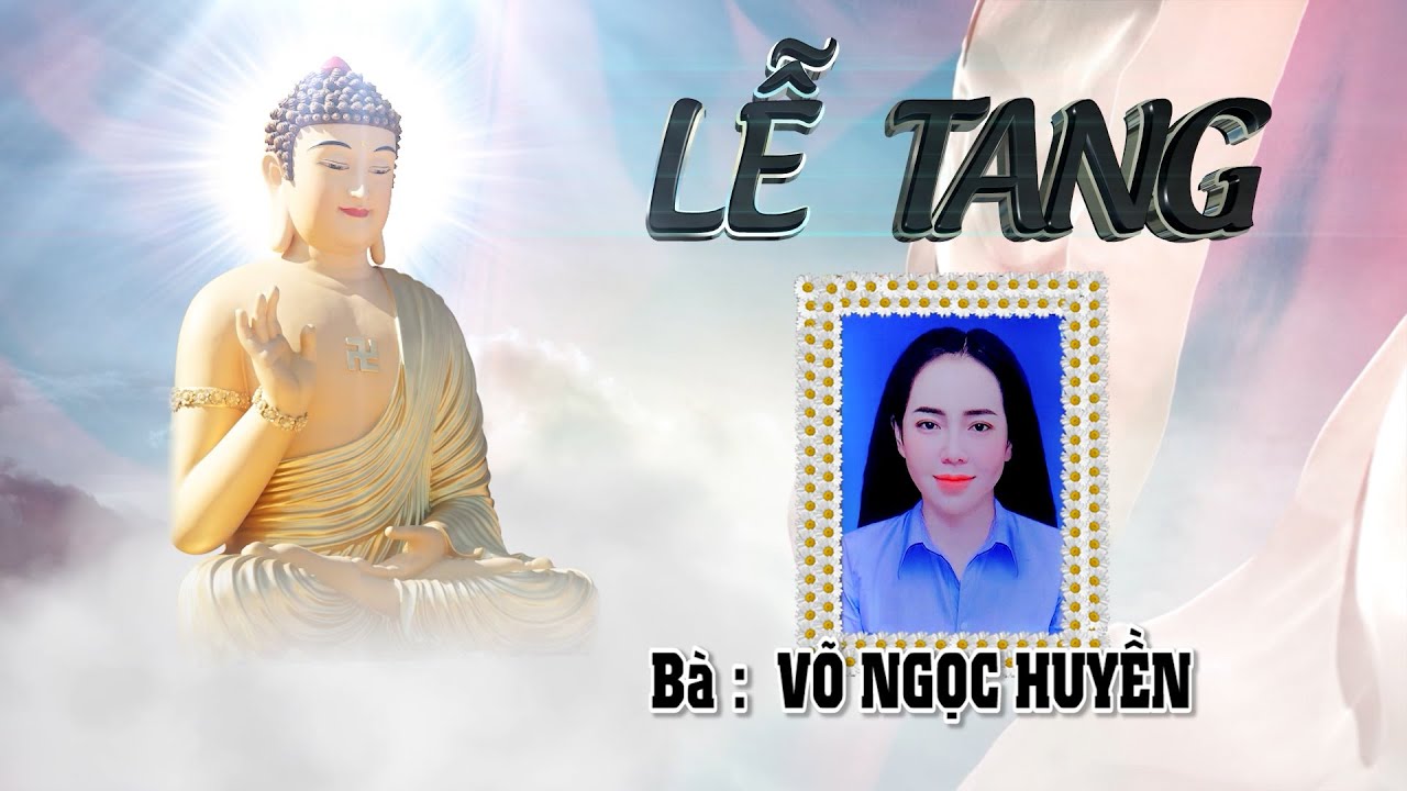 Lễ Tang Bà VÕ NGỌC HUYỀN 26t