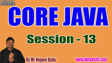 CORE JAVA Online Tutorials || Session - 13 || by Mr. Nagoor Babu On 03-08-2019 @ 6PM