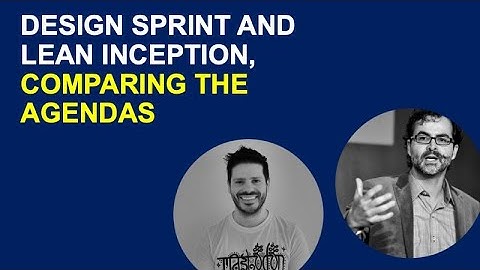 DESIGN SPRINT AND LEAN INCEPTION, COMPARING THE AGENDAS