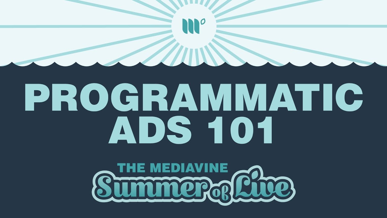 Programmatic Ads 101 | Mediavine Summer of Live