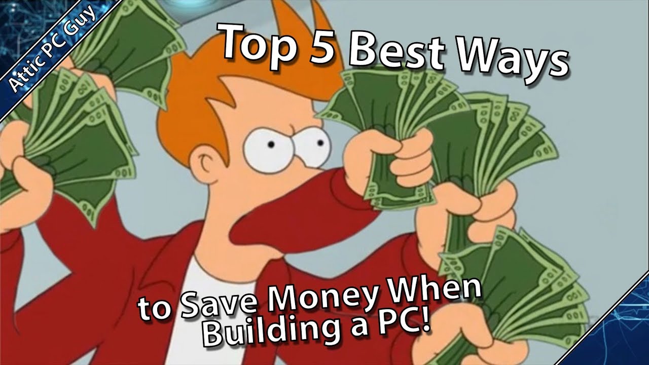 Top 5 Ways to Save Money When Building a PC - YouTube 