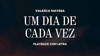 Valesca Mayssa - Um Dia De Cada Vez | Playback com Letra