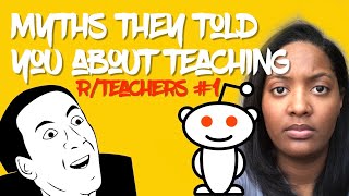Myths about Teaching r/teachers Reddit