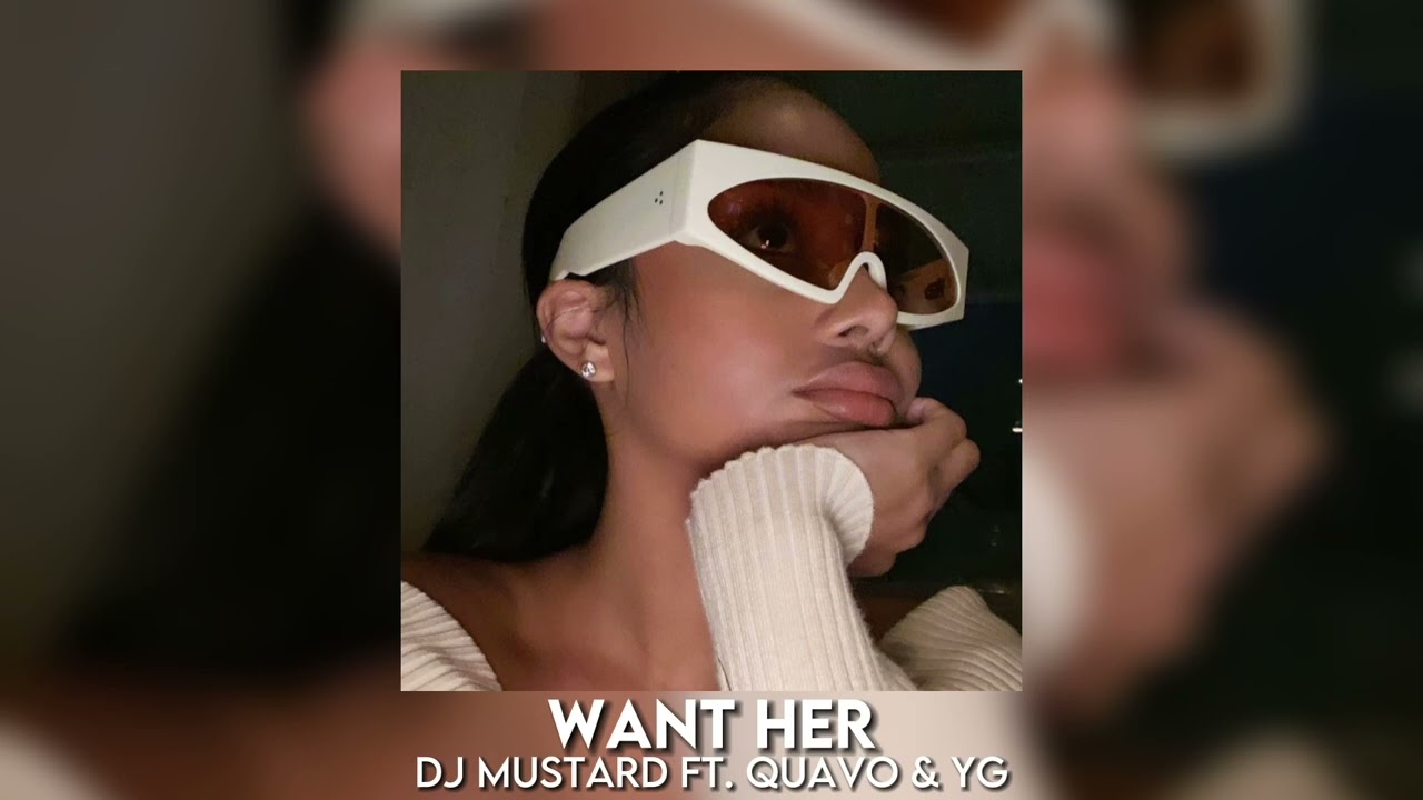 want her - dj mustard ft. quavo & yg [sped up]
