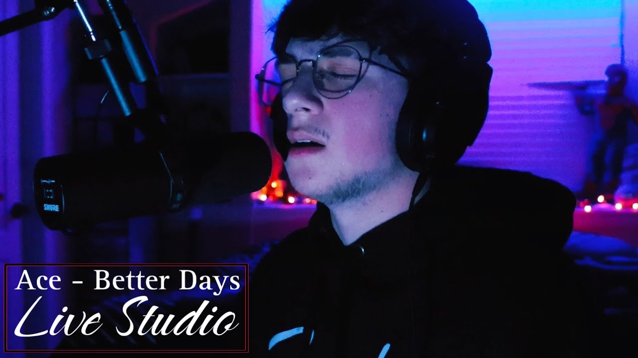 Ace - Better Days | Live 1 Take Studio Performance