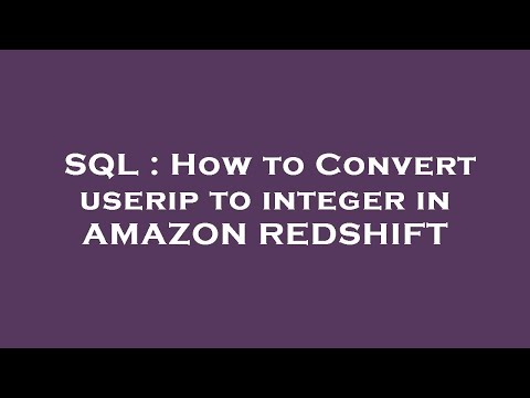 SQL : How to Convert userip to integer in AMAZON REDSHIFT