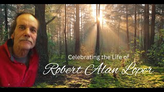 Celebration of Life Service for Robert Alan Loper