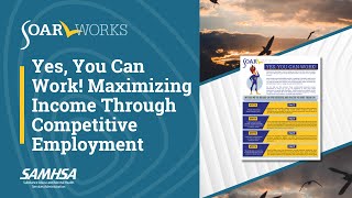 SOAR: Yes, You Can Work! Maximizing Income Through Competitive Employment