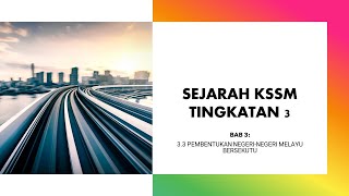 SEJARAH KSSM TINGKATAN 3: 3.3 Pembentukan Negeri-negeri Melayu Bersekutu