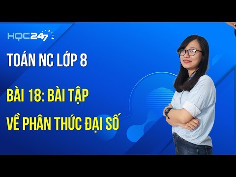 Toán NC lớp 8 Bài 18: Bài tập về Phân thức đại số