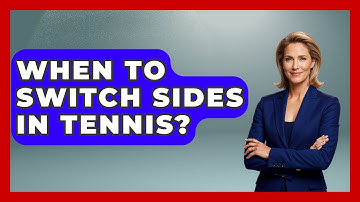 When To Switch Sides In Tennis? - The Racket Xpert