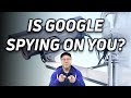 Is Google Spying on You?