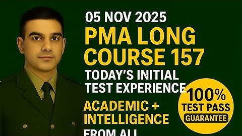 05 Nov 2025 | PMA Long Course 157 Today’s Initial Test Experience | Academic + Intelligence