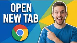 How To Open A New Tab In Google Chrome (Quick Guide)