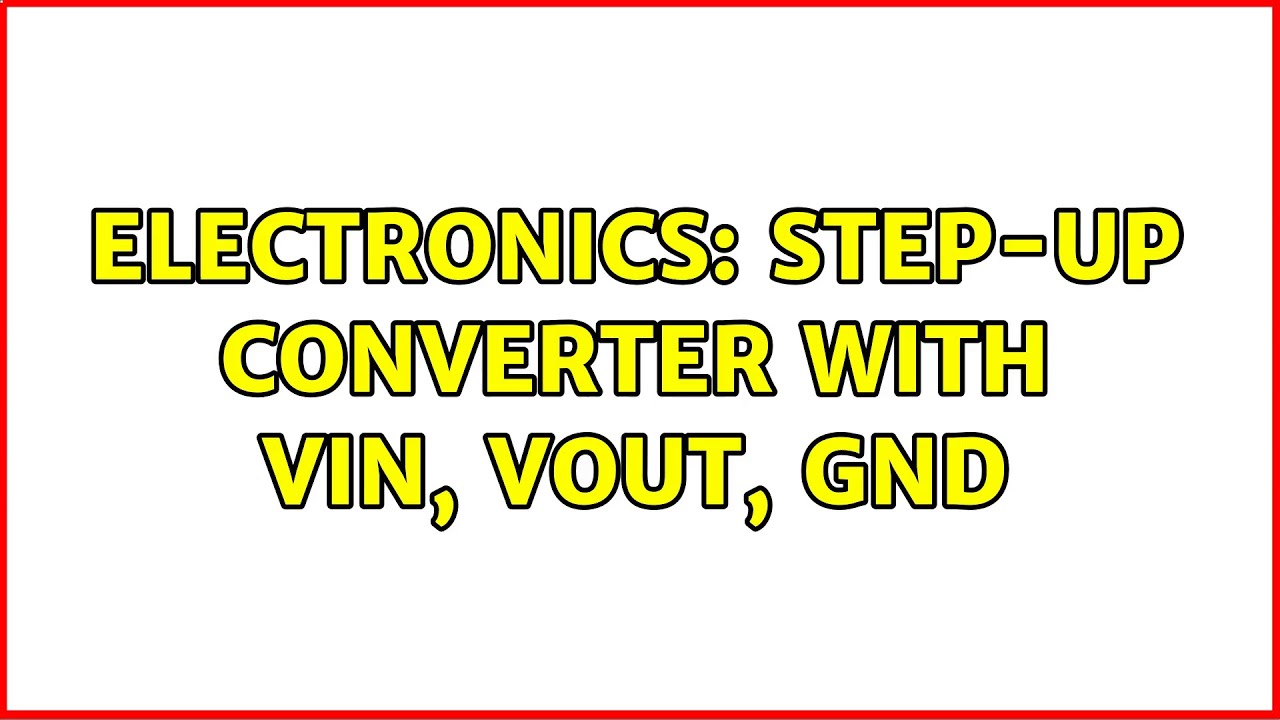 Electronics Stepup converter with Vin, Vout, GND YouTube