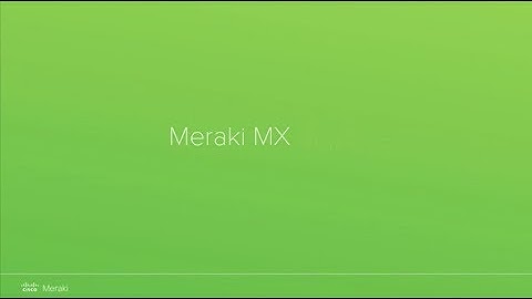 Meraki MX Overview