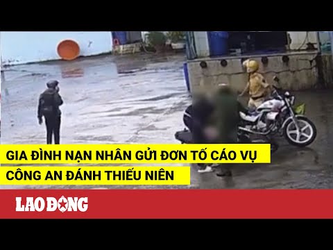Video Gia đình nạn nhân gửi đơn tố cáo vụ công an đ.á.n.h... - youtube